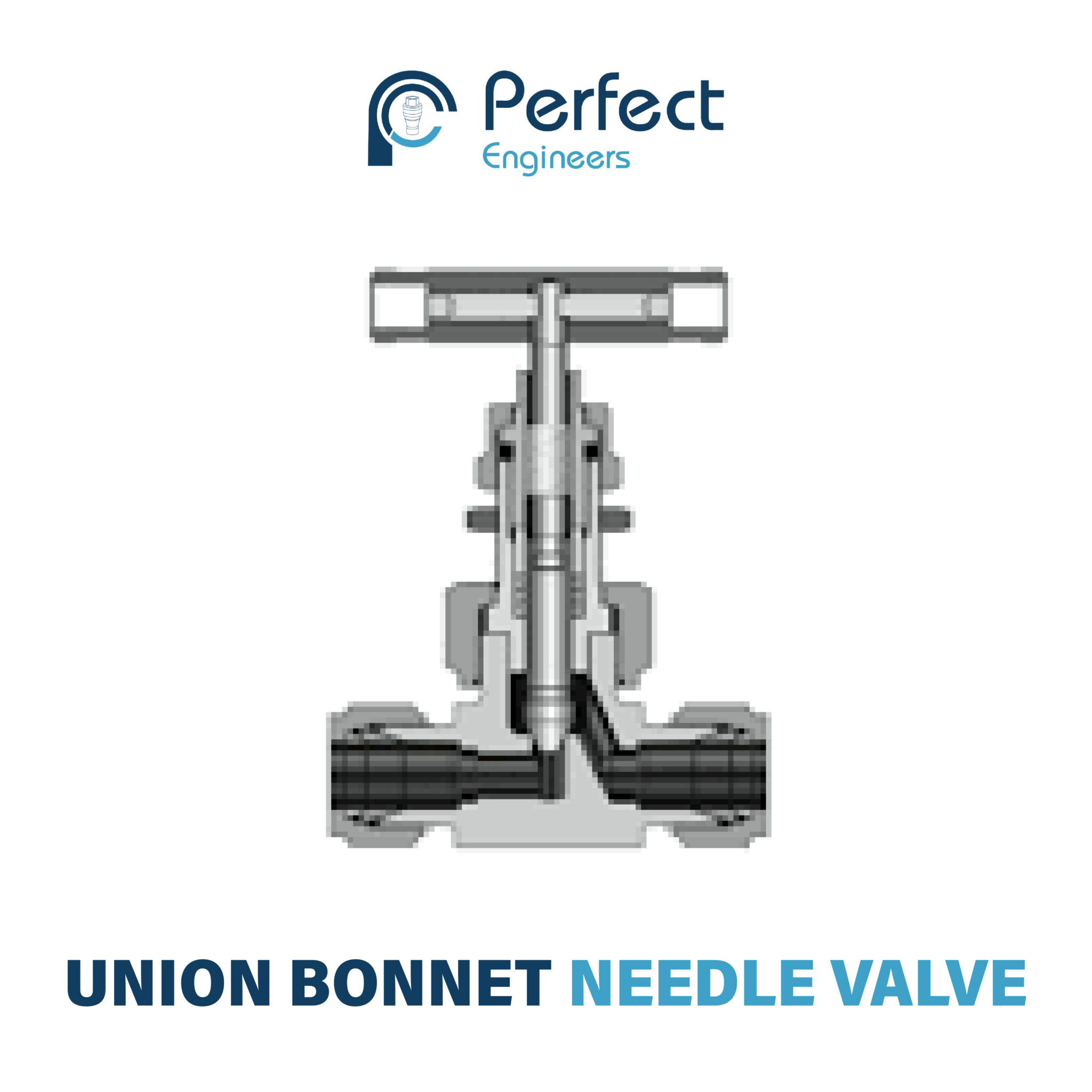 Union Bonnet Needle Valve Manufacturer in India | Serviceable Precision Valves – Perfect Engineers